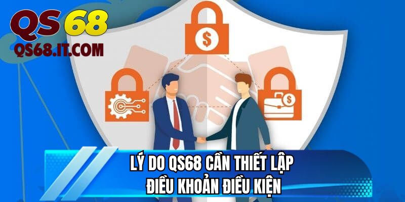 Lý do QS68 cần thiết lập điều khoản điều kiện