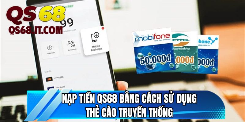 Nạp tiền QS68 bằng cách sử dụng thẻ cào truyền thống