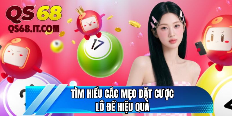 Tìm hiểu các mẹo đặt cược lô đề hiệu quả
